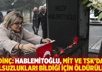 Erdinç: Hablemitoğlu, MİT ve TSK’daki yolsuzlukları bildiği için öldürüldü