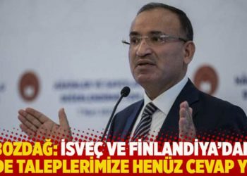 Bozdağ: İsveç ve Finlandiya’dan iade taleplerimize henüz cevap yok