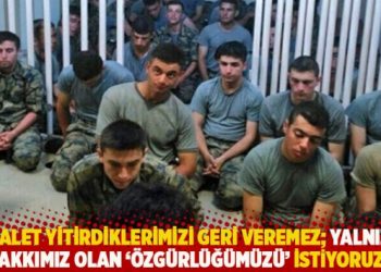 “Adalet yitirdiklerimizi geri veremez; yalnızca hakkımız olan ‘özgürlüğümüzü’ istiyoruz”