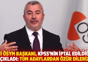 Yeni ÖSYM Başkanı Ersoy, KPSS’nin iptal edildiğini açıkladı: Adaylardan özür dileriz!