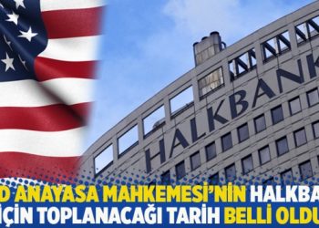 ABD Anayasa Mahkemesi’nin Halkbank için toplanacağı tarih belli oldu
