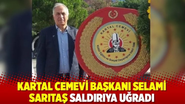 Kartal Cemevi Başkanı Selami Sarıtaş saldırıya uğradı
