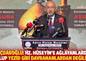 Kılıçdaroğlu: Hz. Hüseyin’e ağlayanlardan olup Yezid gibi davrananlardan değiliz