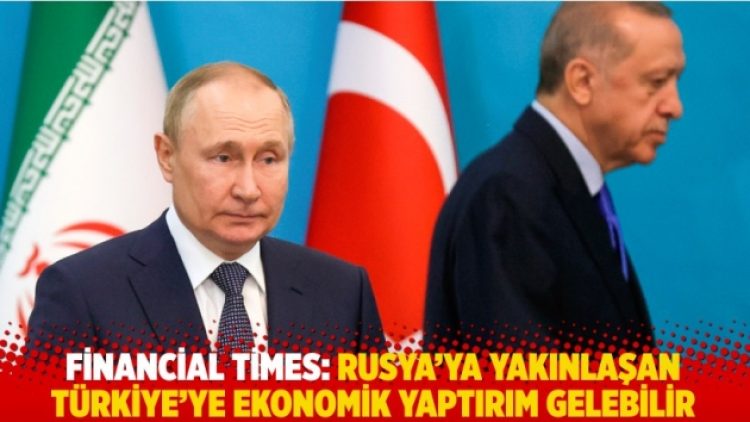 Financial Times: Türkiye’ye ekonomik yaptırım gelebilir
