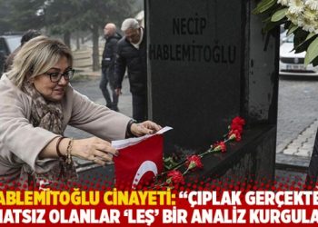 Hablemitoğlu cinayeti: “Çıplak gerçekten rahatsız olanlar ‘leş’ bir analiz kurguladı”
