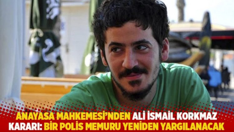 AYM’den Ali İsmail Korkmaz kararı: Bir polis memuru yeniden yargılanacak
