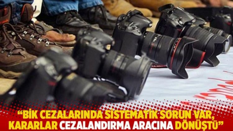 “BİK cezalarında sistematik sorun var, kararlar cezalandırma aracına dönüştü”
