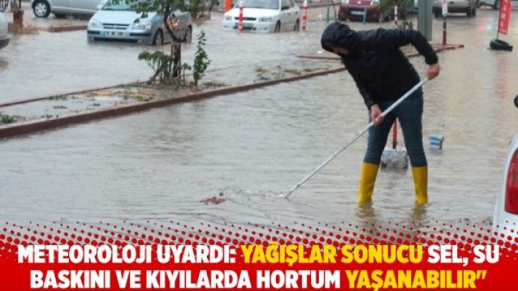 Uyarı Geldi: “Şiddetli yağışlar sonucu sel, su baskını ve kıyılarda hortum yaşanabilir”