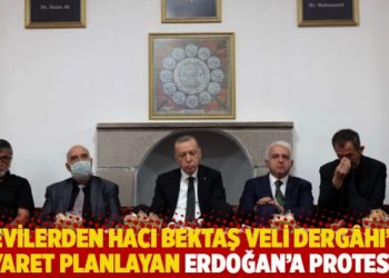 Alevilerden Hacı Bektaş Veli Dergâhı’na ziyaret planlayan Erdoğan’a protesto