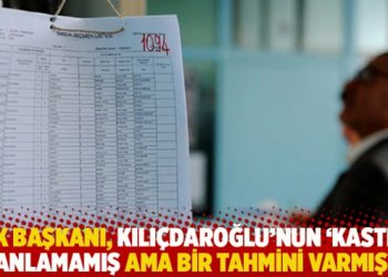 YSK başkanı, Kılıçdaroğlu’nun ‘kastını’ anlamamış ama bir tahmini varmış!