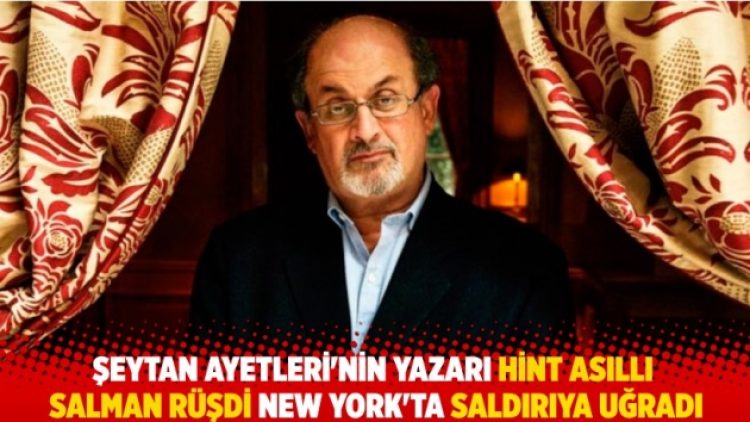 Şeytan Ayetleri’nin yazarı Salman Rüşdi, New York’ta saldırıya uğradı