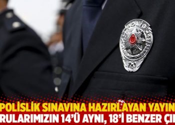 Polislik sınavına hazırlayan yayın: Sorularımızın 14’ü aynı, 18’i benzer çıktı