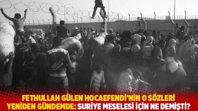 Fethullah Gülen Hocaefendi’nin o sözleri yeniden gündemde: Suriye meselesi için ne demişti?