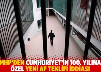 MHP’den Cumhuriyet’in 100. yılına özel yeni af teklifi iddiası