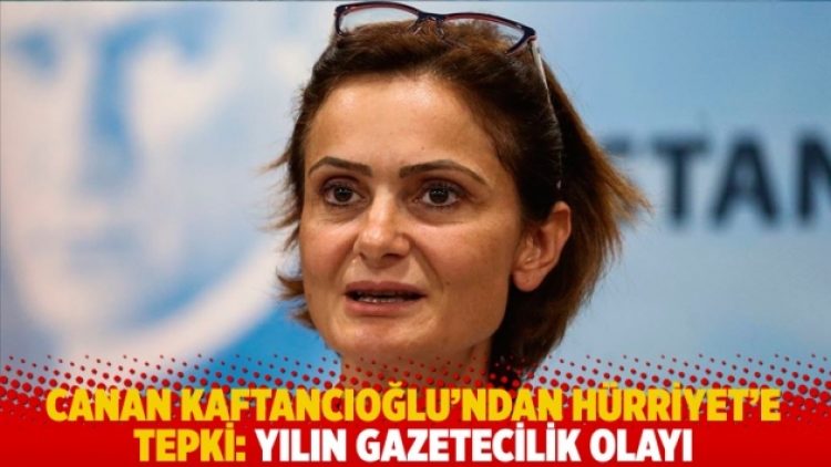 Canan Kaftancıoğlu’ndan Hürriyet’e tepki: Yılın gazetecilik olayı