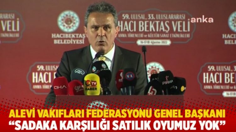 Alevi Vakıfları Federasyonu genel başkanı: Sadaka karşılığı satılık oyumuz yok