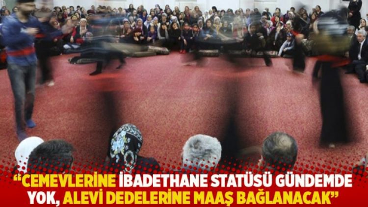 Selvi: Cemevlerine ibadethane statüsü gündemde yok, Alevi dedelerine maaş bağlanacak