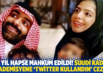 Suudi kadın akademisyene ‘Twitter kullandın’ cezası: 34 yıl hapse mahkum edildi