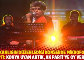 Bakanlığın düzenlediği konserde mikrofonu kaptı: Konya uyan artık, AK Parti’ye oy verme!