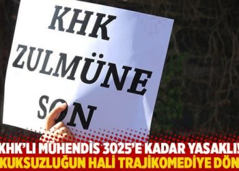 KHK’lı mühendis 3025’e kadar yasaklı! ‘Hukuksuzluğun ve vicdansızlığın hali trajikomediye döndü’