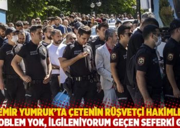 ‘Demir Yumruk’ta çetenin rüşvetçi hakimleri: Problem yok, ilgileniyorum geçen seferki gibi