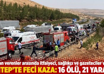 Antep’te feci kaza: 16 ölü, 22 yaralı