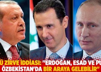 Üçlü zirve iddiası: “Erdoğan, Esad ve Putin Özbekistan’da bir araya gelebilir”