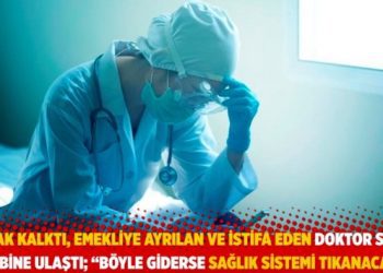 Yasak kalktı, emekliye ayrılan ve istifa eden doktor sayısı 10 bine ulaştı