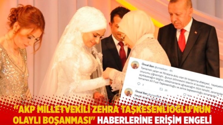 “AKP milletvekili Zehra Taşkesenlioğlu’nun olaylı boşanması” haberlerine erişim engeli