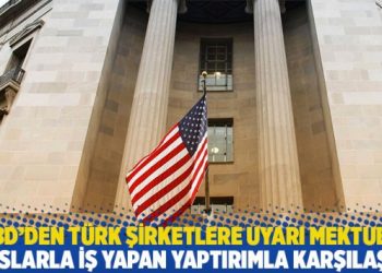 ABD’den Türk şirketlere uyarı mektubu: Ruslarla iş yapan yaptırımla karşılaşır