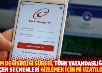 “İsim değişikliği süresi, Türk vatandaşlığına geçen seçmenleri gizlemek için mi uzatıldı?”