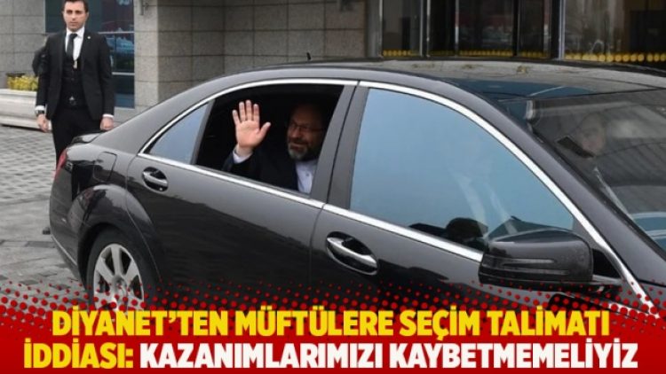 Diyanet’ten müftülere seçim talimatı iddiası: Kazanımlarımızı kaybetmemeliyiz