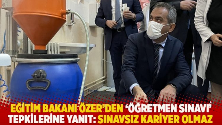 Bakan Özer’den ‘öğretmen sınavı’ tepkilerine yanıt: Sınavsız kariyer olmaz