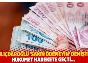 Kılıçdaroğlu ‘sakın ödemeyin’ demişti: Hükümet harekete geçti…