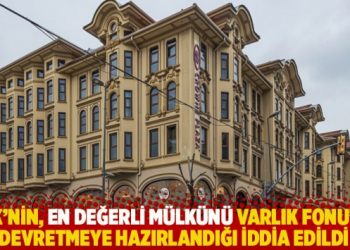 THK’nin, en değerli mülkünü Varlık Fonu’na devretmeye hazırlandığı iddia edildi