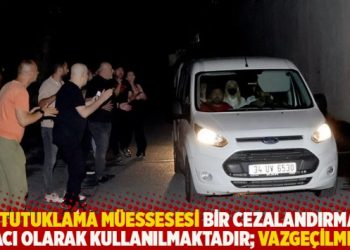 “Tutuklama müessesesi bir cezalandırma aracı olarak kullanılmaktadır; vazgeçilmeli”