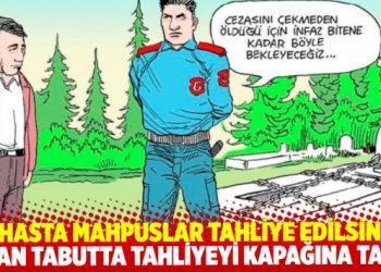 Hasta Mahpuslar tahliye edilsin