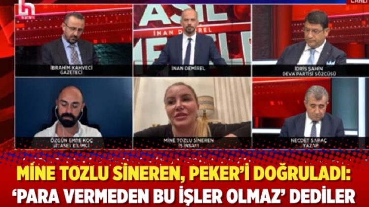 Mine Tozlu Sineren, Peker’i doğruladı: ‘Para vermeden bu işler olmaz’ dediler