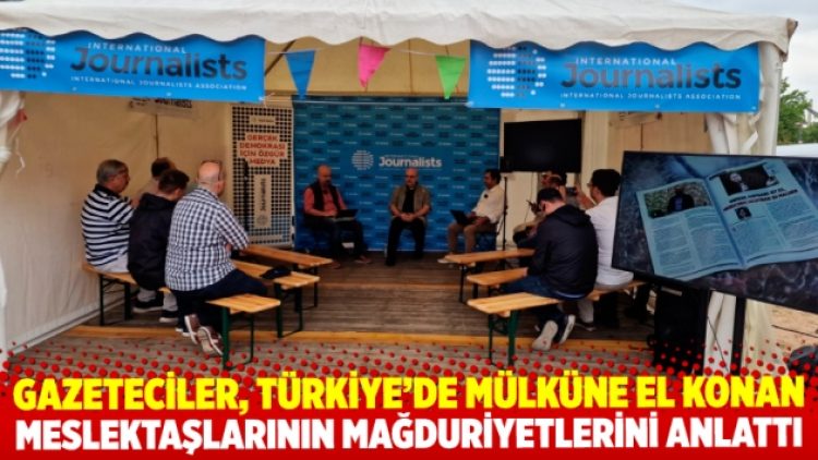 Gazeteciler, Türkiye’de mülküne el konan meslektaşlarının uğradığı mağduriyetleri anlattı