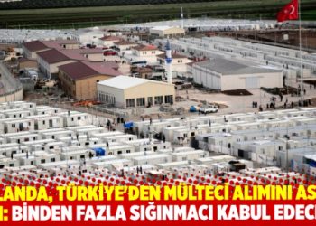 Hollanda, Türkiye’den mülteci alımını askıya aldı