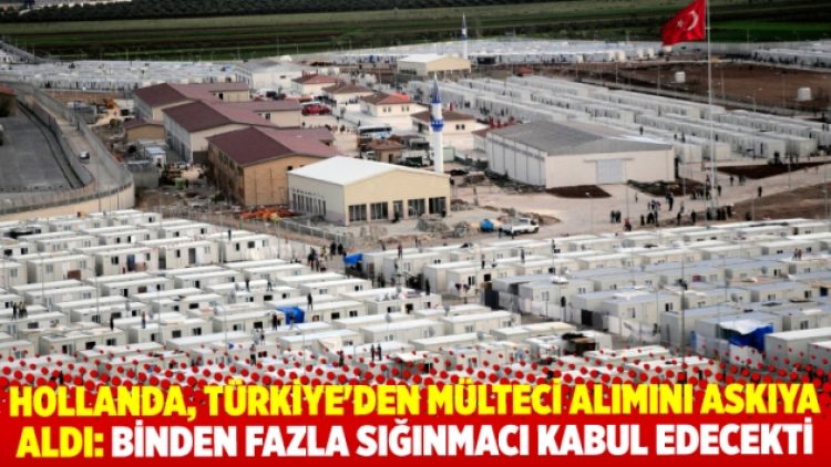 Hollanda, Türkiye’den mülteci alımını askıya aldı