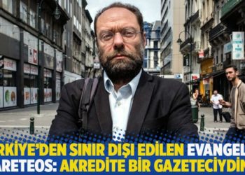 Türkiye’den sınır dışı edilen Evangelos Areteos: Akredite bir gazeteciydim