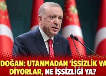 Erdoğan: Utanmadan ‘işsizlik var’ diyorlar, ne işsizliği ya?
