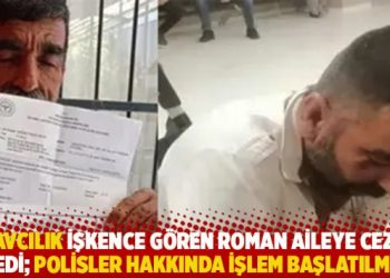 Savcılık işkence gören Roman aileye ceza istedi; polisler hakkında işlem başlatılmadı