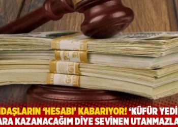 Yandaşların ‘hesabı’ kabarıyor! ‘Küfür yedikçe para kazanacağım diye sevinen utanmazlar’