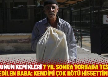 Oğlunun kemikleri 7 yıl sonra torbada teslim edilen baba: Kendimi çok kötü hissettim