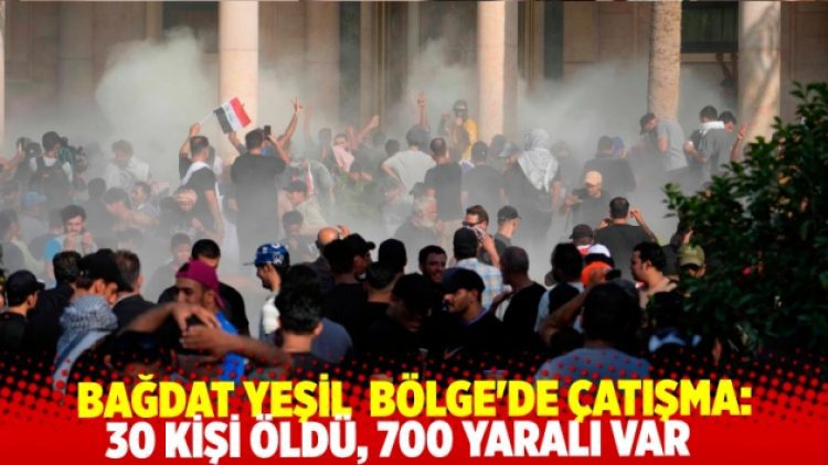 Bağdat’ta çatışma: 30 ölü, 700 yaralı