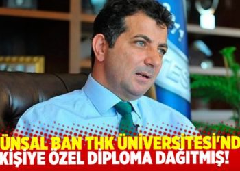 Ünsal Ban THK’de kişiye özel diploma dağıtmış!