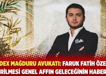 Thodex mağduru avukatı: Faruk Fatih Özer’in getirilmesi genel affın geleceğinin habercisi