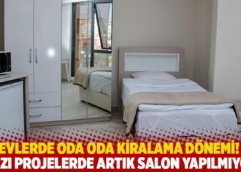 Evlerde oda oda kiralama dönemi, bazı projelerde artık salon yapılmıyor